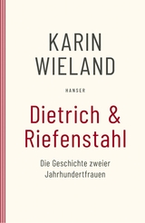 Dietrich & Riefenstahl - Karin Wieland