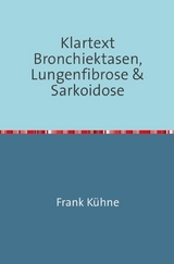 Klartext Bronchiektasen, Lungenfibrose & Sarkoidose - Frank K&uuml;hne