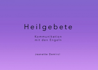 Heilgebete - Kommunikation mit den Engeln