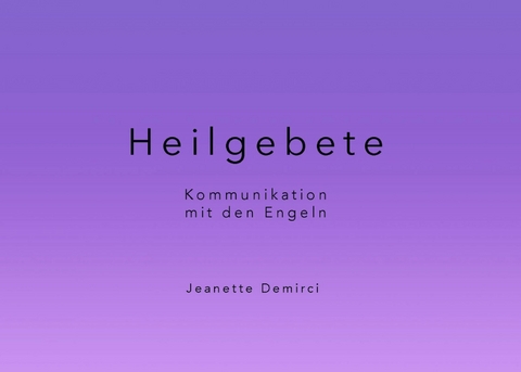 Heilgebete - Kommunikation mit den Engeln - Jeanette Demirci