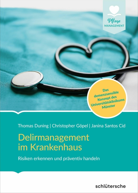 Delirmanagement im Krankenhaus - Janina Santos Cid, Christoph G&ouml;pel, Thomas Duning