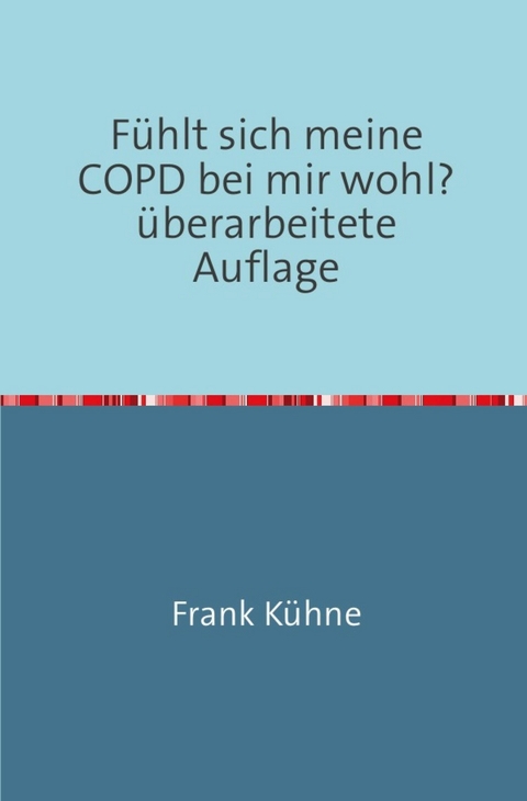 F&uuml;hlt sich meine COPD bei mir wohl? - Frank K&uuml;hne