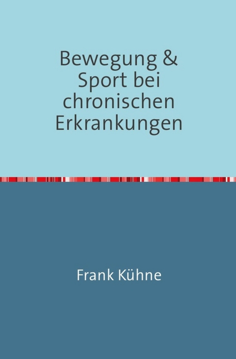 Bewegung & Sport bei chronischen Erkrankungen - Frank K&uuml;hne