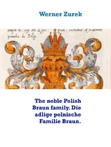 The noble Polish Braun family. Die adlige polnische Familie Braun. - Werner Zurek
