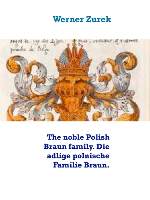 The noble Polish Braun family. Die adlige polnische Familie Braun. - Werner Zurek