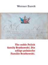 The noble Polish family Bratkowski. Die adlige polnische Familie Bratkowski. - Werner Zurek