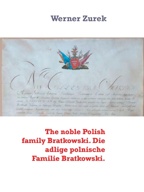 The noble Polish family Bratkowski. Die adlige polnische Familie Bratkowski. - Werner Zurek
