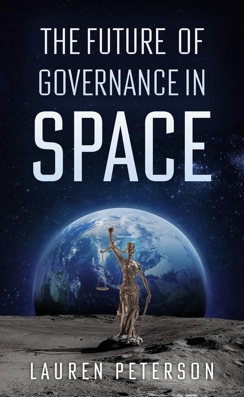 The Future of Governance in Space - Lauren Peterson