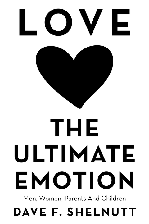 Love the Ultimate Emotion -  Dave F. Shelnutt