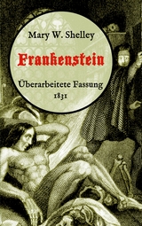 Frankenstein oder, Der moderne Prometheus. &Uuml;berarbeitete Fassung von 1831 - Mary W. Shelley