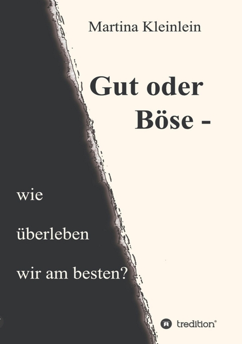 Gut oder B&ouml;se - wie &uuml;berleben wir am besten? -  Martina Kleinlein