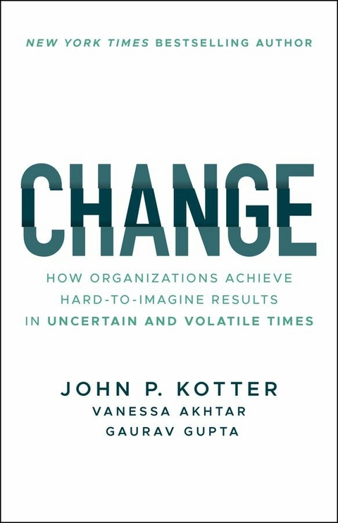 Change - John P. Kotter, Vanessa Akhtar, Gaurav Gupta
