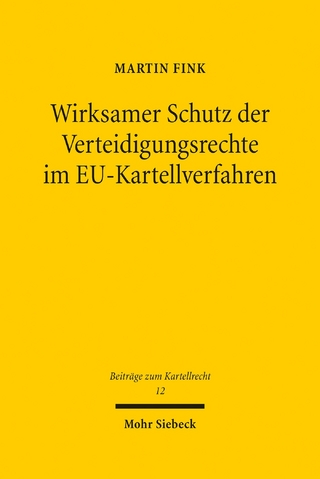 Wirksamer Schutz der Verteidigungsrechte im EU-Kartellverfahren
