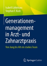 Generationenmanagement in Arzt- und Zahnarztpraxis - Isabell L&uuml;tkehaus, Stephan F. Kock