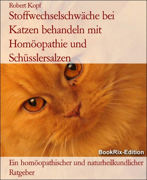 Stoffwechselschw&auml;che bei Katzen behandeln mit Hom&ouml;opathie und Sch&uuml;sslersalzen - Robert Kopf