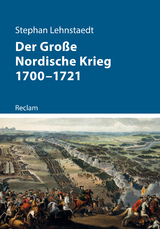 Der Gro&szlig;e Nordische Krieg 1700&ndash;1721 - Stephan Lehnstaedt