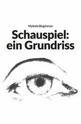 Schauspiel: ein Grundriss -  Mykola Bogdanov