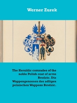 The Heraldic comrades of the noble Polish coat of arms Brodzic. Die Wappengenossen des adligen polnischen Wappens Brodzic. - Werner Zurek