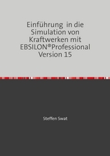Einf&uuml;hrung in die Simulation von Kraftwerken mit EBSILON&reg;Professional Version 15 - Steffen Swat