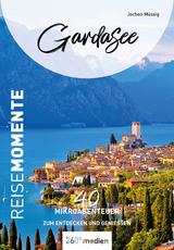 Gardasee &ndash; ReiseMomente - Jochen M&uuml;ssig