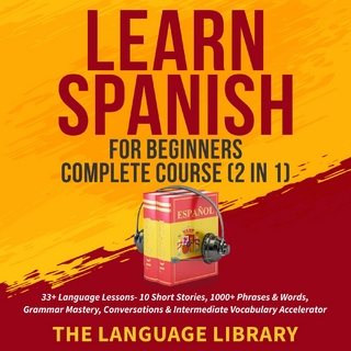 Learn Spanish For Beginners Complete Course (2 in 1)