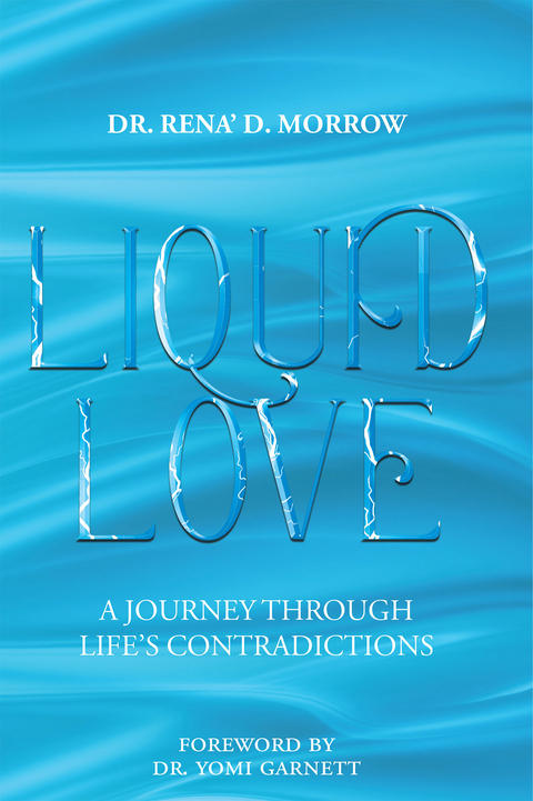Liquid Love - Dr. Rena' D. Morrow