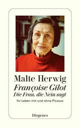 Fran&ccedil;oise Gilot &ndash; Die Frau, die Nein sagt - Malte Herwig
