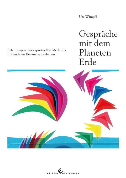 Gespräche mit dem Planeten Erde - Ute Wimpff