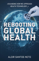 Rebooting Global Health - Alcir Santos Neto