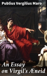 An Essay on Virgil's &AElig;neid - Publius Vergilius Maro