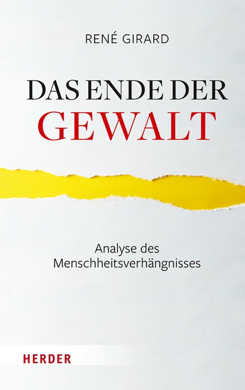 Das Ende der Gewalt -  René Girard