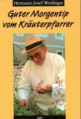 Guter Morgentip vom Kr&auml;uterpfarrer - Hermann J Weidinger