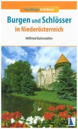 Burgen und Schl&ouml;sser in Nieder&ouml;sterreich - Wilfried Bahnm&uuml;ller