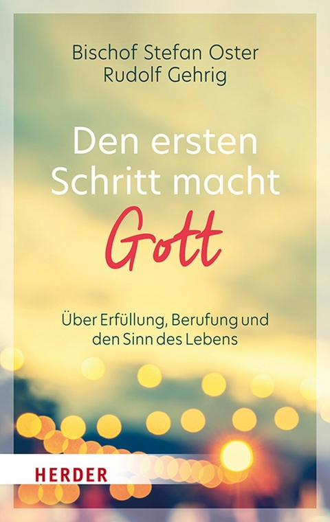 Den ersten Schritt macht Gott -  Stefan Oster,  Rudolf Gehrig
