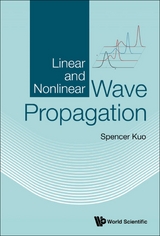 LINEAR AND NONLINEAR WAVE PROPAGATION - Spencer P Kuo