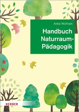 Handbuch Naturraumpädagogik -  Anke Wolfram