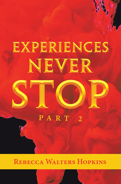 Experiences Never Stop - Rebecca Walters Hopkins