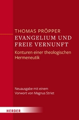 Evangelium und freie Vernunft - Thomas Pr&ouml;pper