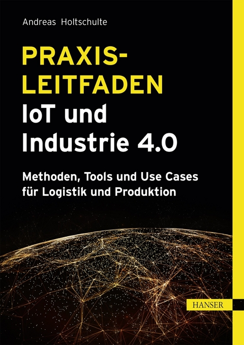 Praxisleitfaden IoT und Industrie 4.0 -  Andreas Holtschulte