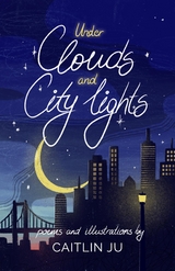 Under Clouds and City Lights - Caitlin Ju