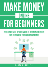 Make Money Online for Beginners - Daren H. Russell