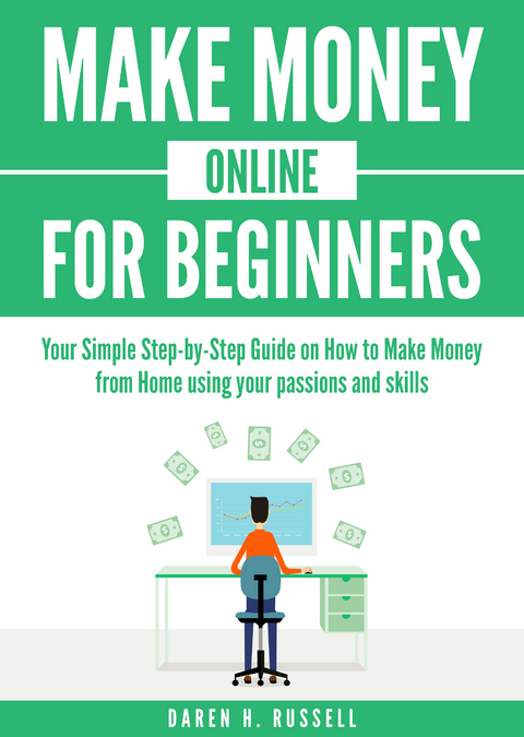 Make Money Online for Beginners - Daren H. Russell
