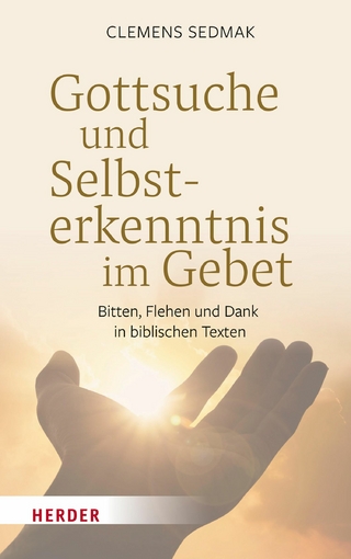 Gottsuche und Selbsterkenntnis im Gebet