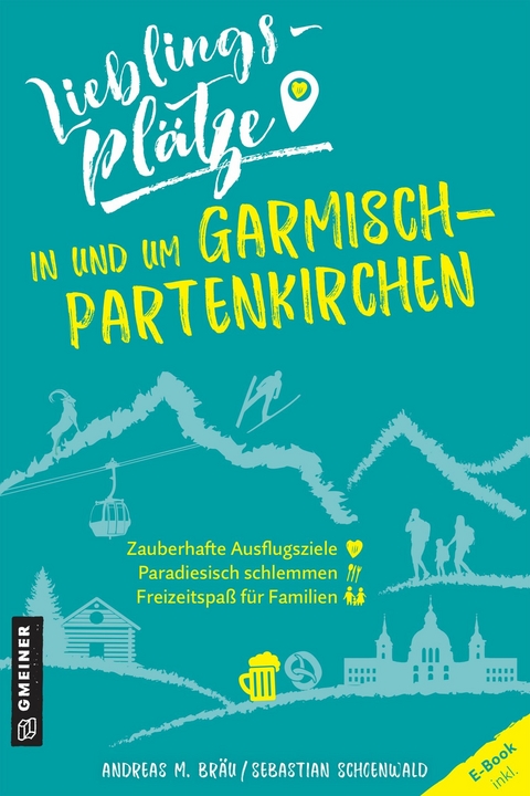 Lieblingspl&auml;tze in und um Garmisch-Partenkirchen - Andreas M. Br&auml;u, Sebastian Schoenwald
