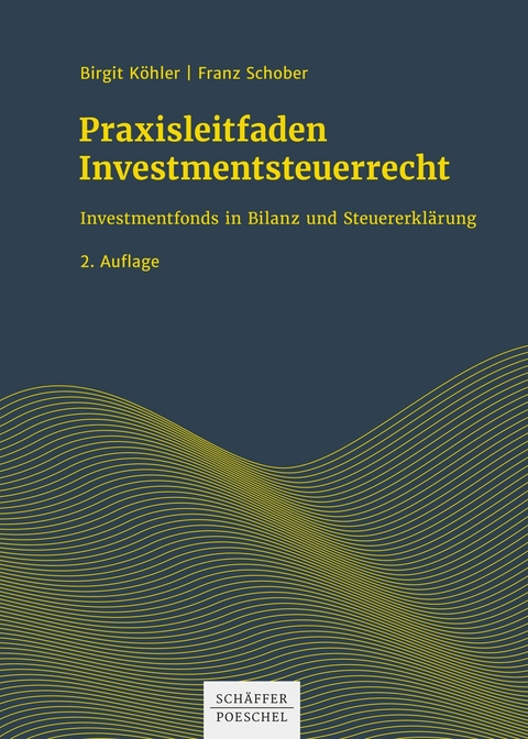 Praxisleitfaden Investmentsteuerrecht - Birgit K&ouml;hler, Franz Schober