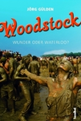 Woodstock - Wunder oder Waterloo? - J&ouml;rg G&uuml;lden