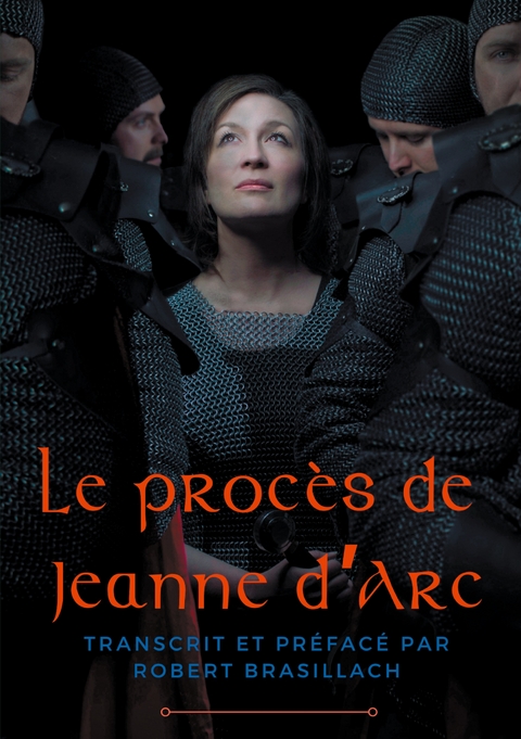 Le proc&egrave;s de Jeanne d'Arc - Robert Brasillach