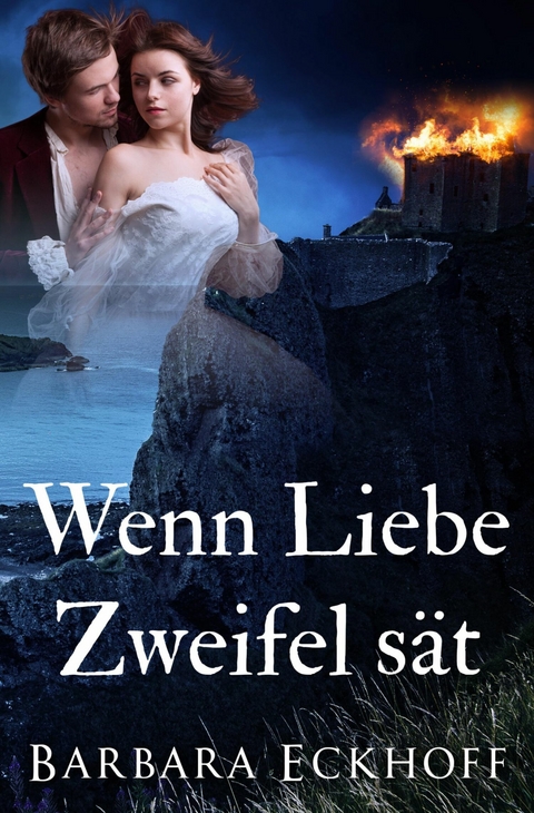 Wenn Liebe Zweifel s&auml;t - Barbara Eckhoff