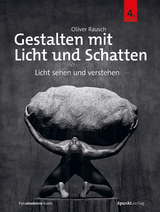 Gestalten mit Licht und Schatten - Oliver Rausch