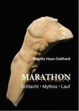 Marathon - Schlacht Mythos Lauf -  Brigitte Haas-Gebhard